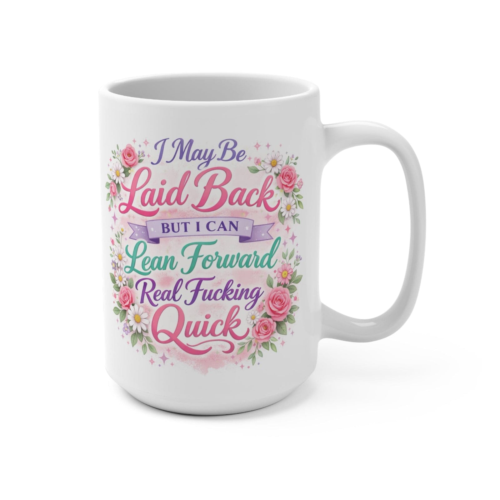 Mountains & Mermaids I May Be Laid Back But I Can Lean Forward Real F*cking Quick