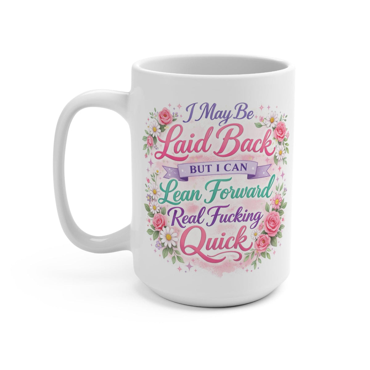 Mountains &amp; Mermaids I May Be Laid Back But I Can Lean Forward Real F*cking Quick