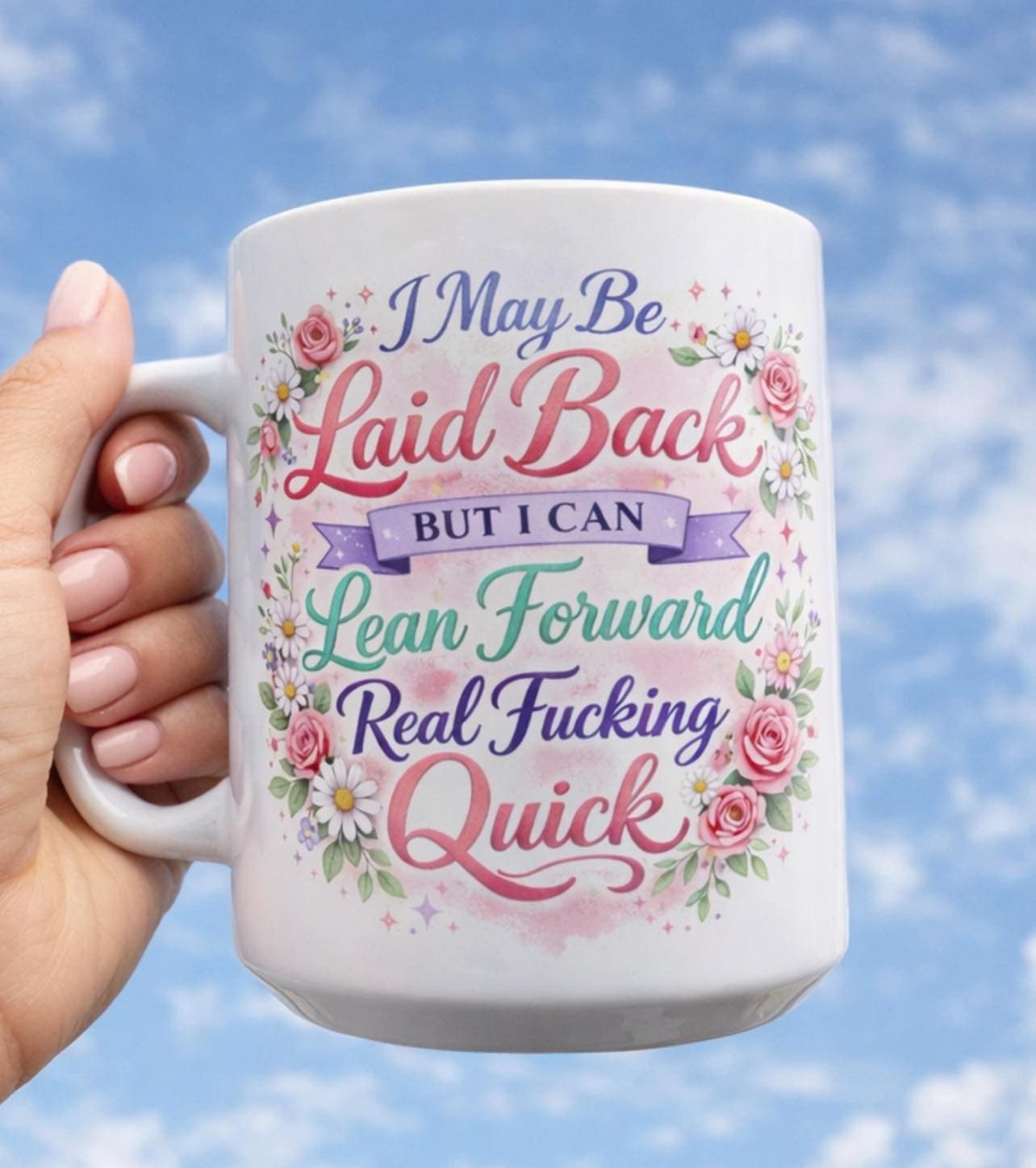 Mountains & Mermaids I May Be Laid Back But I Can Lean Forward Real F*cking Quick