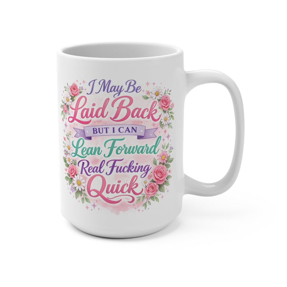 Mountains & Mermaids I May Be Laid Back But I Can Lean Forward Real F*cking Quick