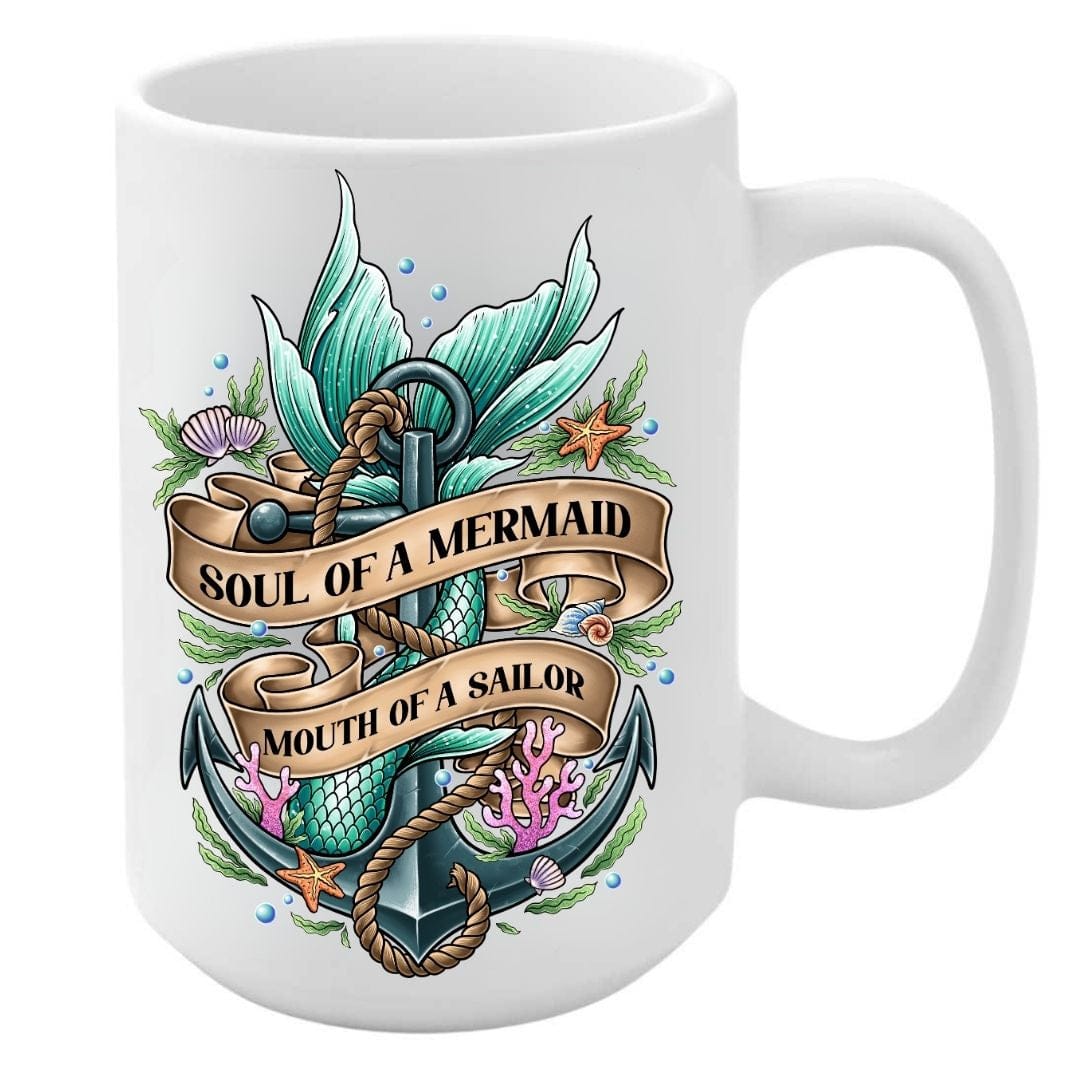 Soul of a Mermaid Mouth of a Sailor Coffee Mug or Mermaid Coffee Cup 15 oz. Jumbo White Mug