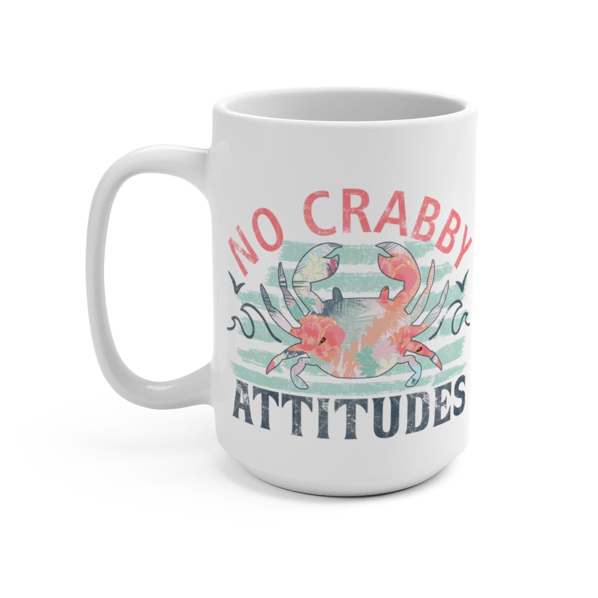 No Crabby Attitudes Coffee Mug 15oz - Mountains & Mermaids